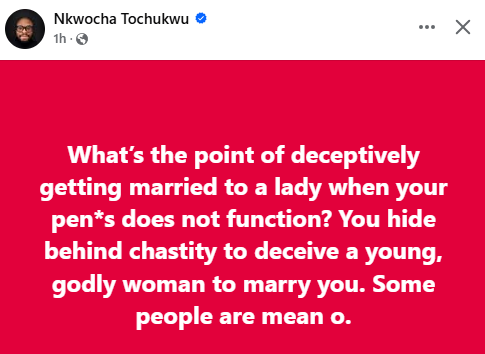 A Nigerian man claims that it is dishonest to marry a woman when your pen*s is broken.